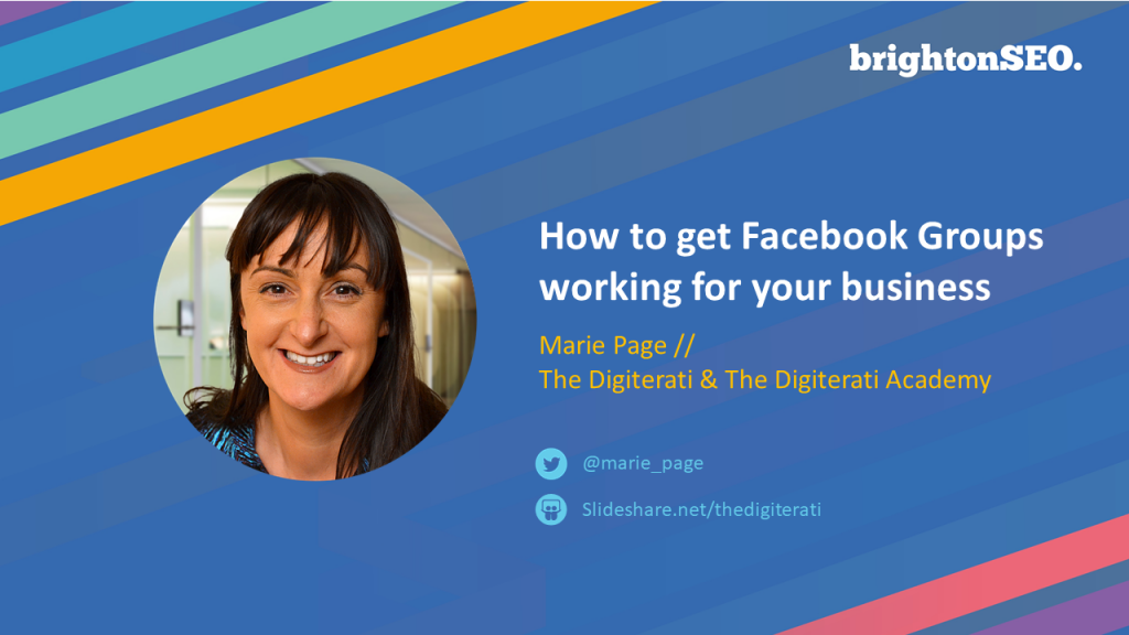 How-to-Get-Facebook-Groups-Working-For-Your-Business-Marie-Page-Brighton-SEO